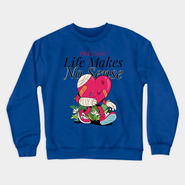 PLOT TWIST: LIFE MAKES NO SENSE Crewneck Sweatshirt by BICAMERAL